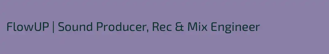 FlowUP | Sound Producer, Rec & Mix Engineer